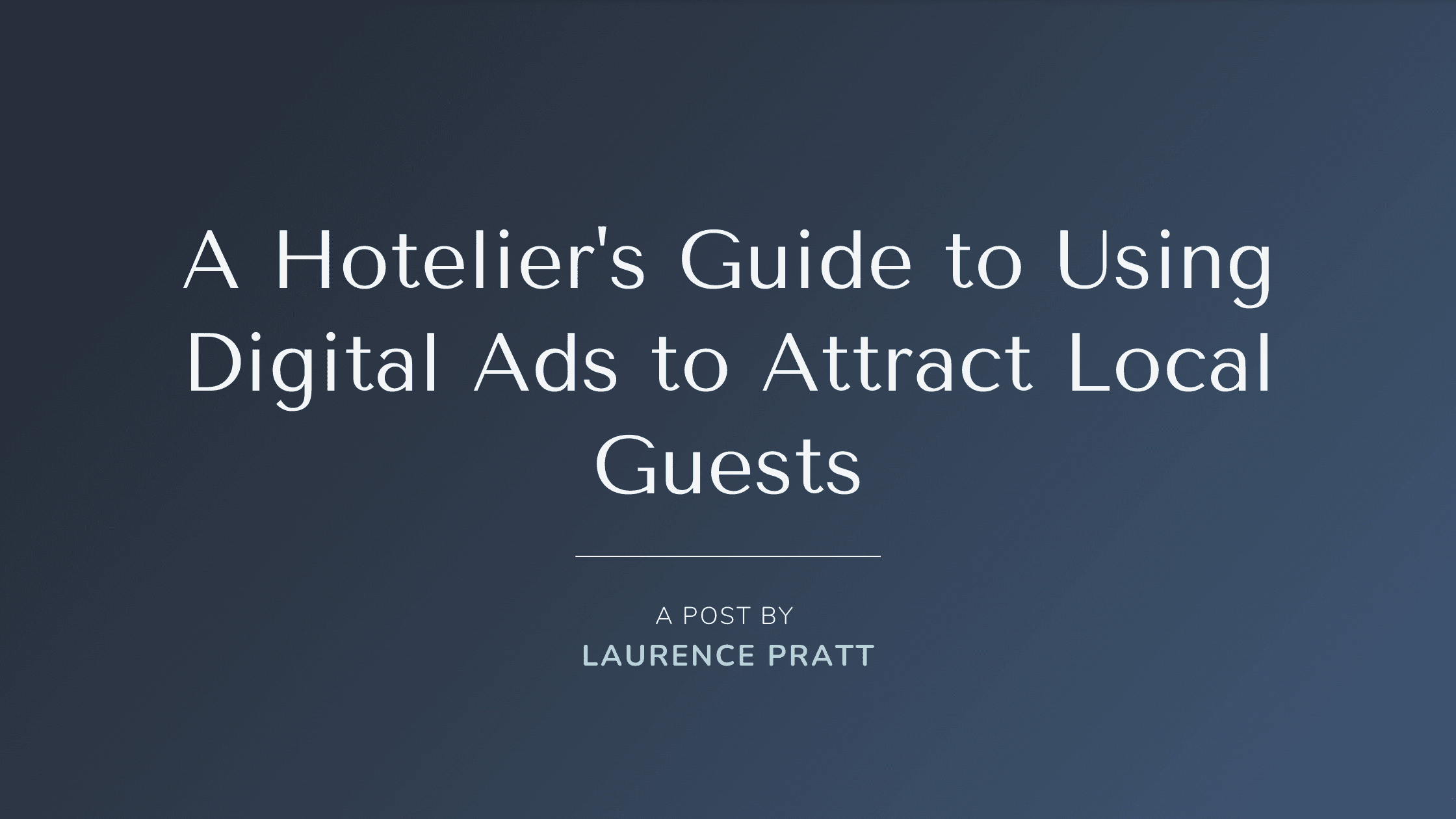 A hotelier's guide to using digital ads to attract local guests