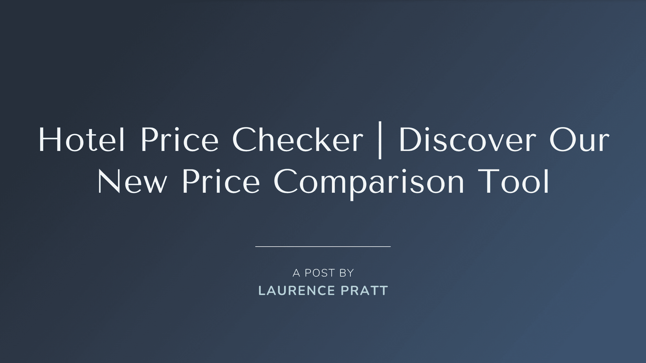 Hotel price checker — Discover our new price comparison tool