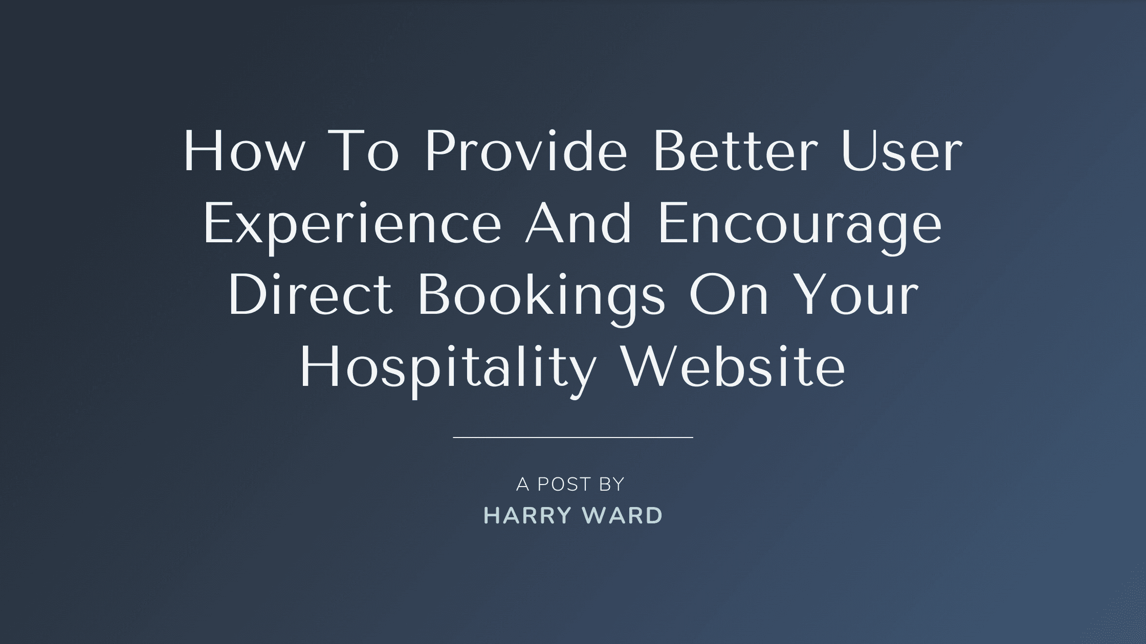 How to provide better user experience and encourage direct bookings on your hospitality website