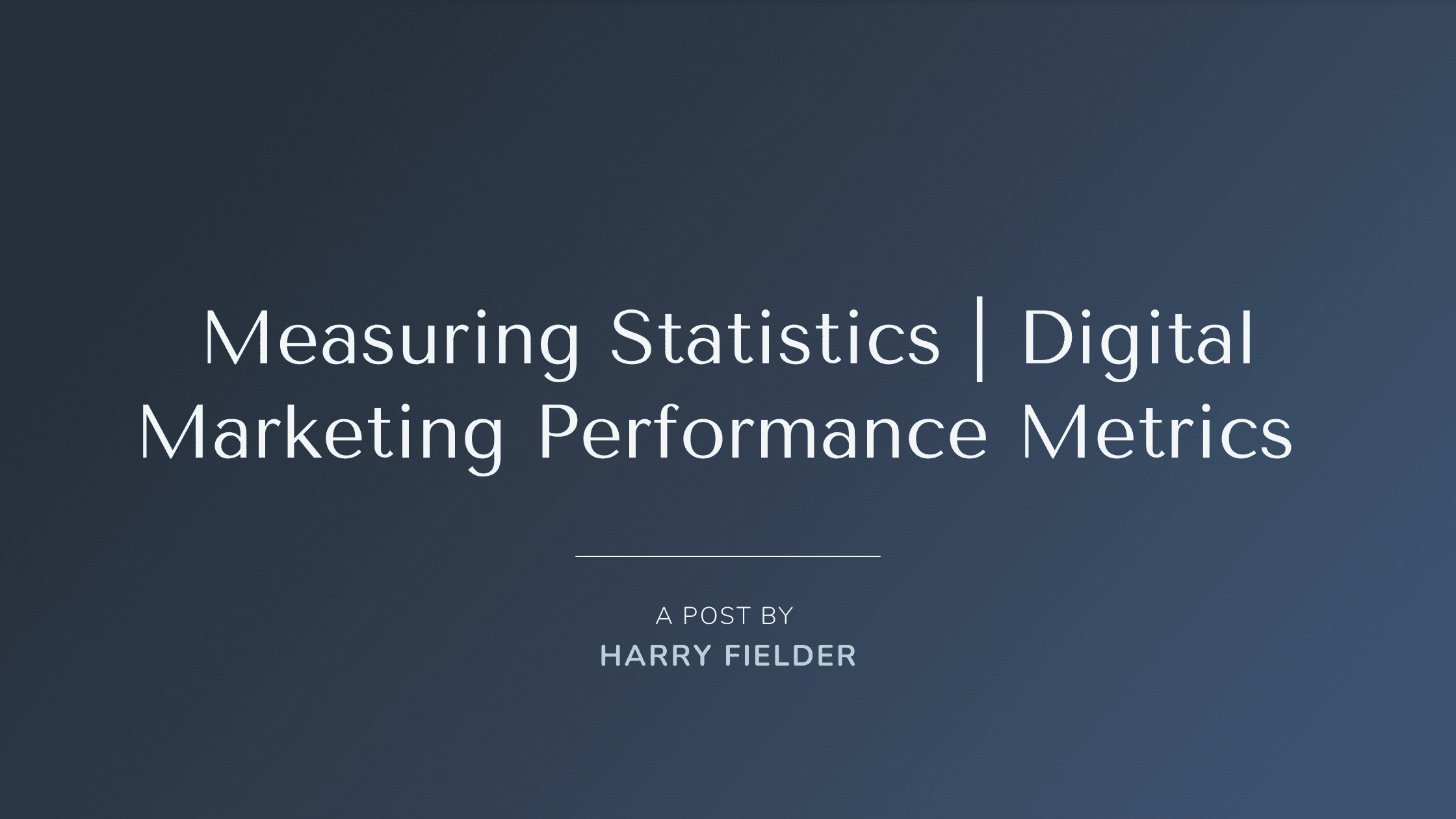 Measuring statistics — Digital marketing performance metrics