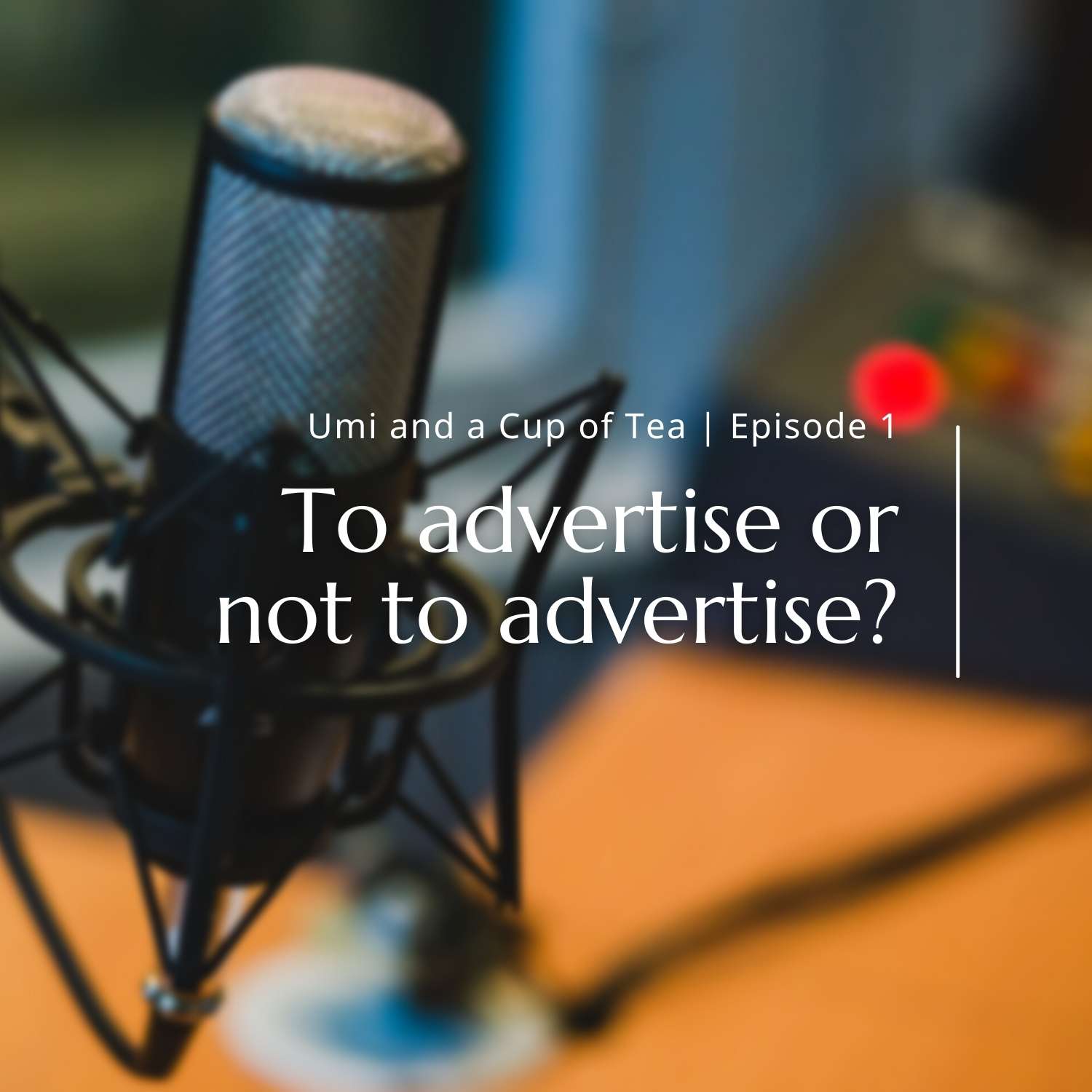Podcast: To advertise or not to advertise?