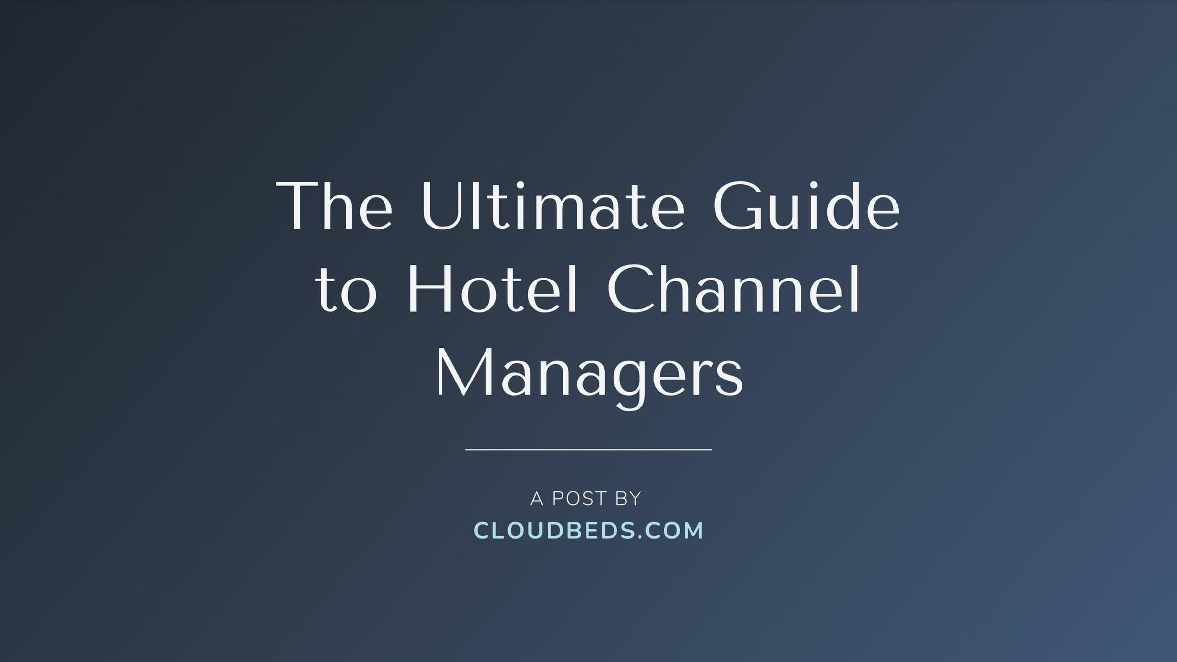 The ultimate guide to hotel channel managers – by Cloudbeds
